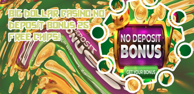 Free spins no deposit big dollar casino